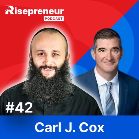 Carl J. Cox Reveals the Strategy to 2x Your Business Value | Risepreneur Podcast | Ep. 42