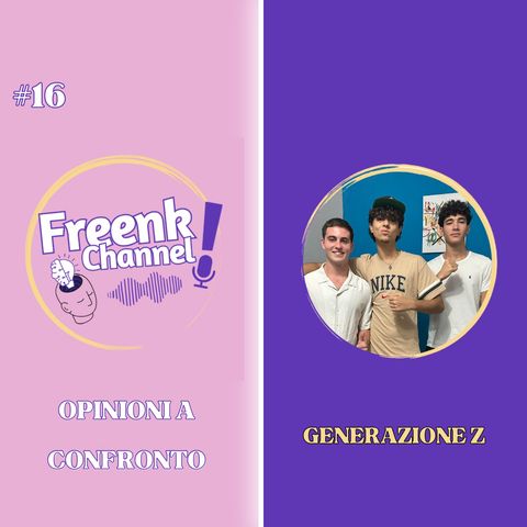 Ep. 16 Generazione Z - Opinioni a confronto