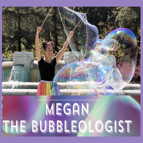 Bubbleologist - Megan -McIver