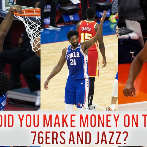CK Podcast 528: The Jazz and 76ers made us MONEY!