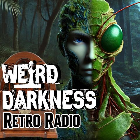 “GIANT BUGS, MANTIS MEN, AND THE SMURL FAMILY DEMON” and More Terrors! #RetroRadio #WeirdDarkness