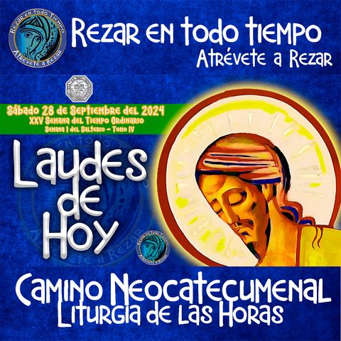 LAUDES DEL DIA DE HOY ✟ SABADO 28 SEPTIEMBRE 2024 ✟ Camino Neocatecumenal ✟ Liturgia de las Horas.