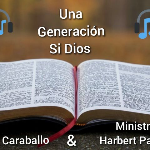 Una Generación Si Dios - Ministro Harbert Payan & Alex Caraballo.
