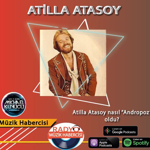 Attila Atasoy Nasıl Andropoz Oldu ?