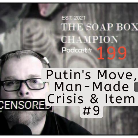Putin's Move, Man-Made Crisis & Item #9