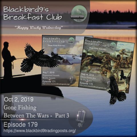 Gone Fishing Between The Wars Part 3 - Blackbird9 Podcast