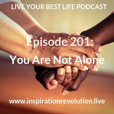 Ep 201: You Are Not Alone