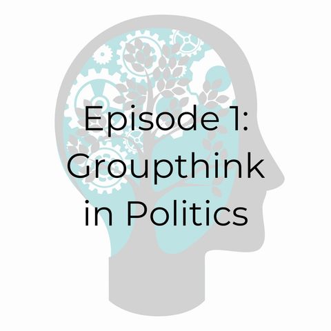 E01: Groupthink in Politics
