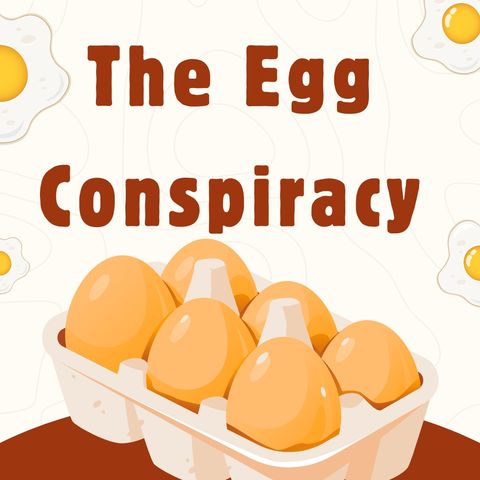The Egg Conspiracy