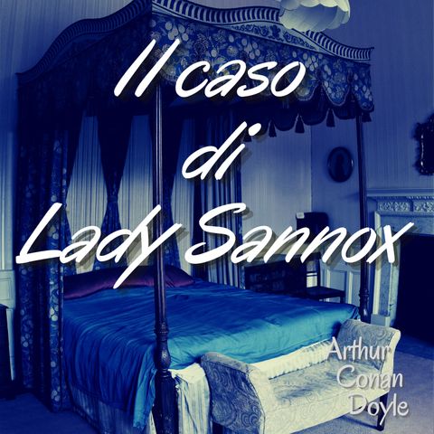 IL caso di Lady Sannox - Arthur Conan Doyle
