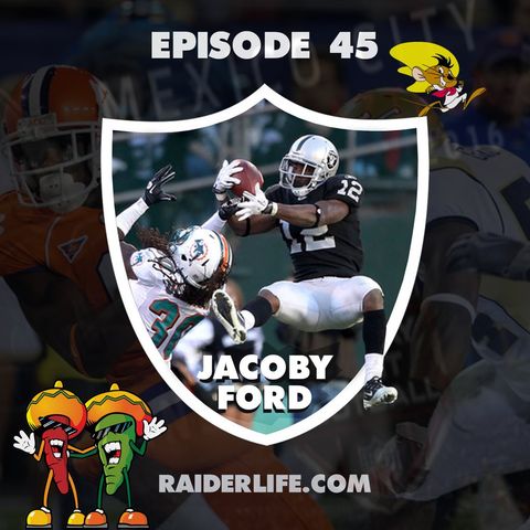 Raider Life episode 45: Jacoby Ford Special Guest