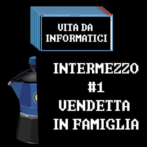 Intermezzo - Vendetta in famiglia