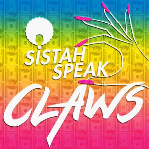 014 Sistah Speak Claws (S3E4-S3E5)