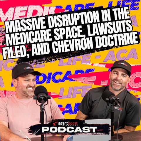 Episode 40: MASSIVE DISRUPTION in the Medicare Space, Lawsuits Filed, and Chevron Doctrine