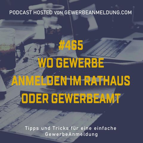 #465 Wo Gewerbe anmelden im Rathaus oder Gewerbeamt