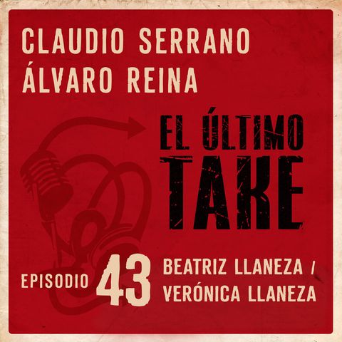 EL ÚLTIMO TAKE 1x43 - BEATRIZ LLANEZA Y VERÓNICA LLANEZA - DEL FUNDUB A LA SALA