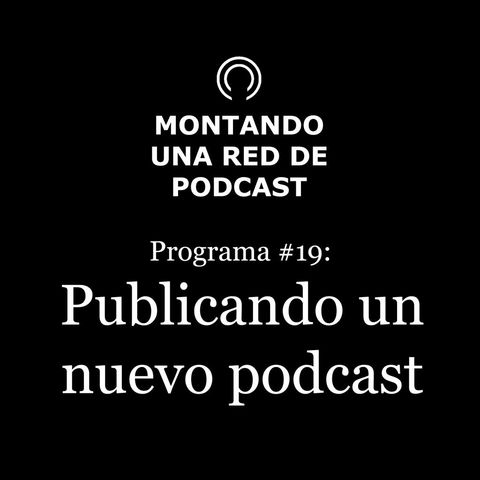 Proceso para publicar un nuevo podcast en la red | MRP #19
