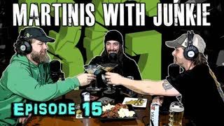 Episode 15 - Martinis with Junkie