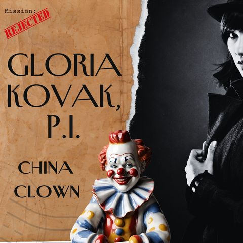 Gloria Kovak, P.I.: China Clown