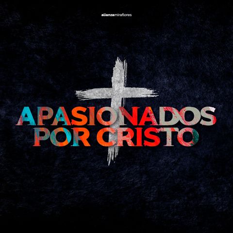 Apasionados por Cristo | 5. Apasionados al estar unidos como Iglesia | Alejandro Taboada (2023)
