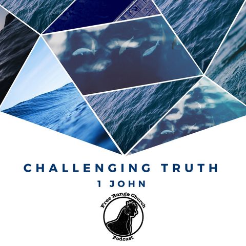 Episode 134 - Challenging Truth: Does Love Win? - 1 John 4