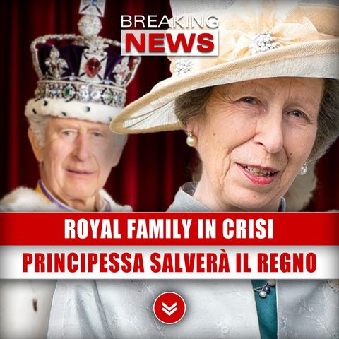 Royal Family In Crisi: Un'Altra Principessa Salverà Il Regno!