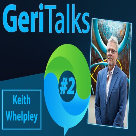 Geritalks | Global Health and Aging - Guest: Keith Whelpley
