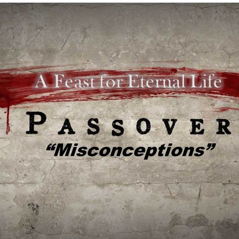 Passover Misconceptions-Part 1