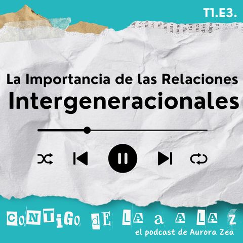 T1. E3. - La Importancia de las Relaciones Intergeneracionales