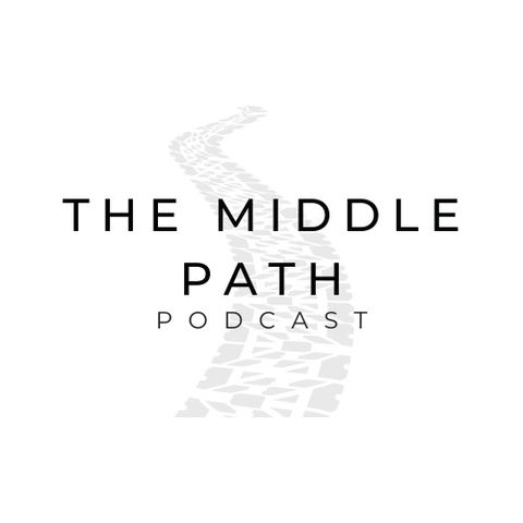 Middle Path Episode One