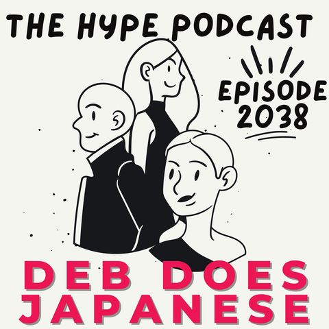 Episode 2038: Deb does Japanese