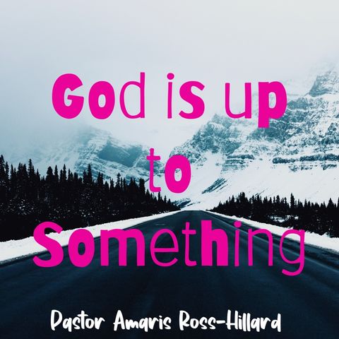 God is Up to Something!