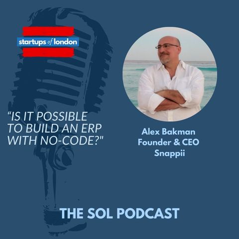 Is It Possible to Build an ERP with No-code? with Alex Bakman Founder & CEO of Snappii