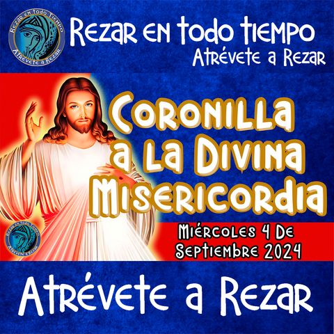 Coronilla a la Divina Misericordia de hoy Miércoles 4 de Septiembre 2024💙