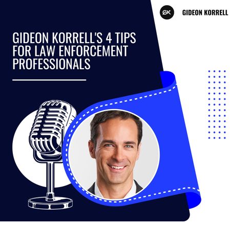 Gideon Korrell's 4 Tips for Law Enforcement Professionals