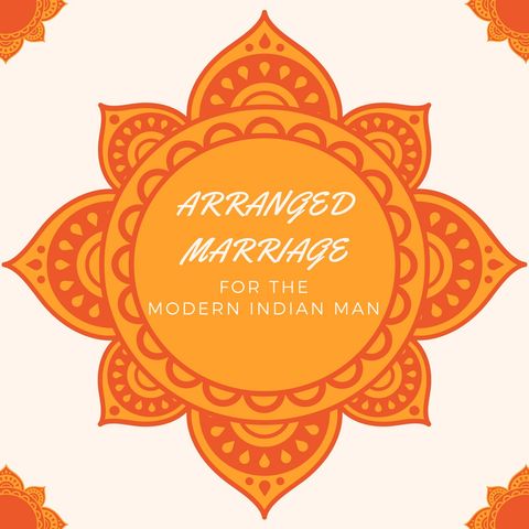 Episode 21 - How Not to Get an Arranged Marriage