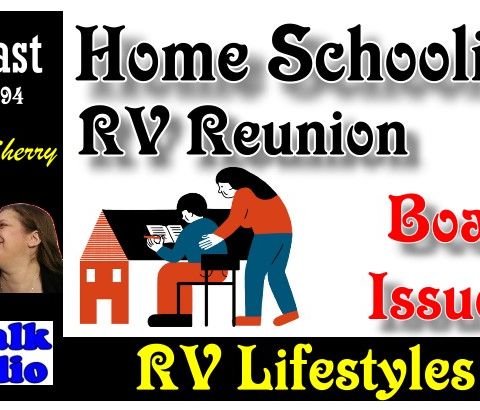 RV Home Schooling Pros & Cons, RV Reunion, and Boat Issues | RV Talk Radio Ep.94 #podcast #RVer #homeschool