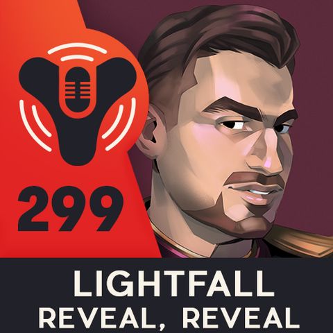 DCP Episode #299 - LIGHTFALL REVEAL, REVEAL! (w/ Guest Paul Tassi)