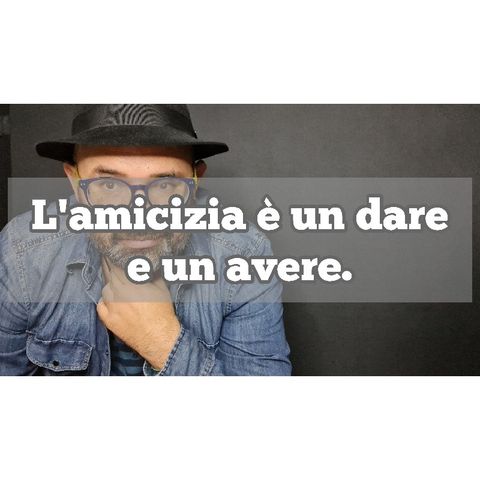 Episodio 1325 - L'amicizia è un dare e un avere.