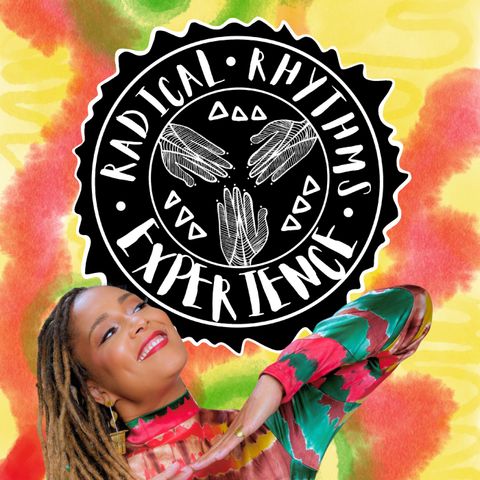 RADICAL RHYTHMS EXPERIENCE 7-8-26