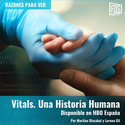 Razones para Ver - Vitals. Una Historia Humana, en HBO España