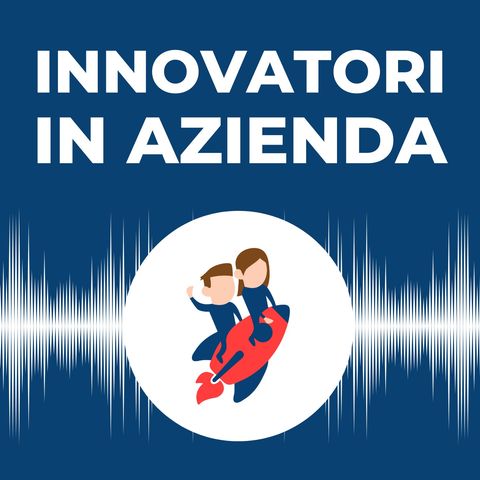 Open Innovation da strategia a integrazione: Innoviamo con Gian Luigi Rizzo