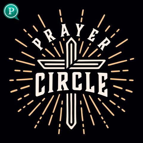 Prayer Circle: May 13th, 2024