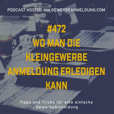 #472 Wo man die Kleingewerbe Anmeldung erledigen kann