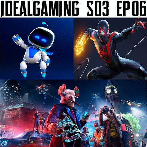 IdealGaming S03 EP06 - La Next Gen è qua! Spider-man Miles Morales, Astro's Playroom e Watch Dogs Legion