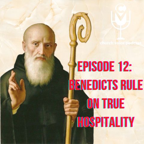 EP12 - Benedict's Rule on True Hospitality!