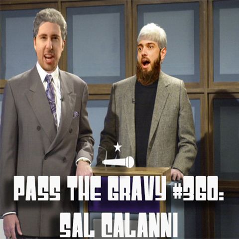 Pass The Gravy #360: Sal Calanni