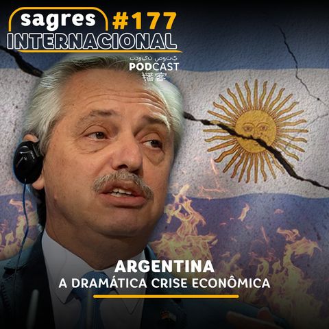 #177 | Argentina: a dramática e aparentemente eterna crise econômica