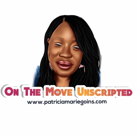 On The Move Unscripted With Patricia M. Goins and Comedian B. Love