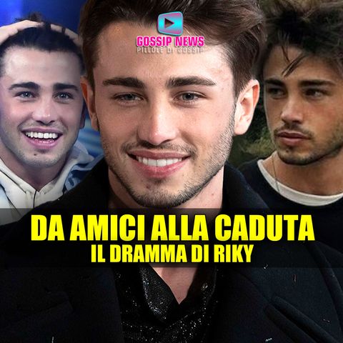 Da Star di Amici alla Caduta: Riky Confessa Il Suo Dramma!